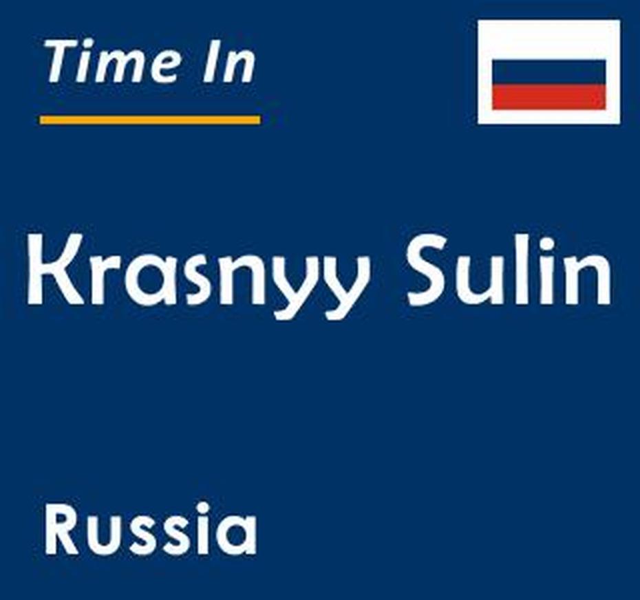 Current Time In Krasnyy Sulin, Russia, Krasnyy Sulin, Russia, Omsk Russia, South Russia