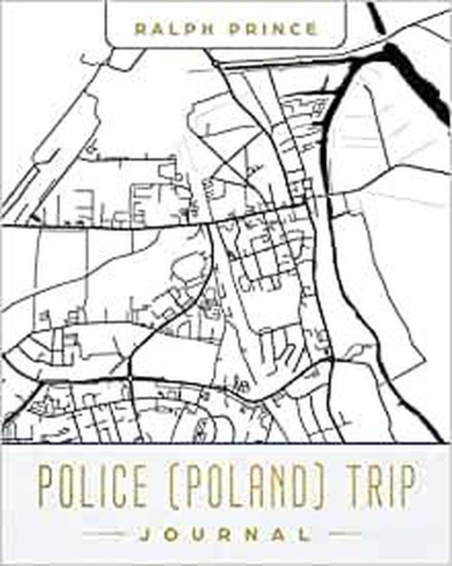 Police (Poland) Trip Journal: Lined Travel Journal/Diary/Notebook With …, Police, Poland, Poland On  Of World, Poland On A  Of Europe